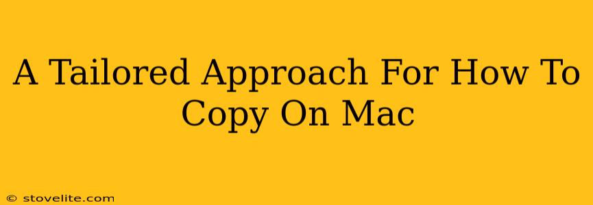 A Tailored Approach For How To Copy On Mac