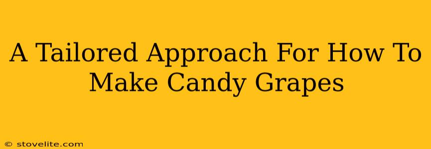 A Tailored Approach For How To Make Candy Grapes