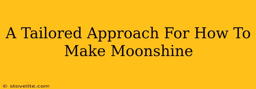 A Tailored Approach For How To Make Moonshine