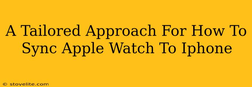 A Tailored Approach For How To Sync Apple Watch To Iphone