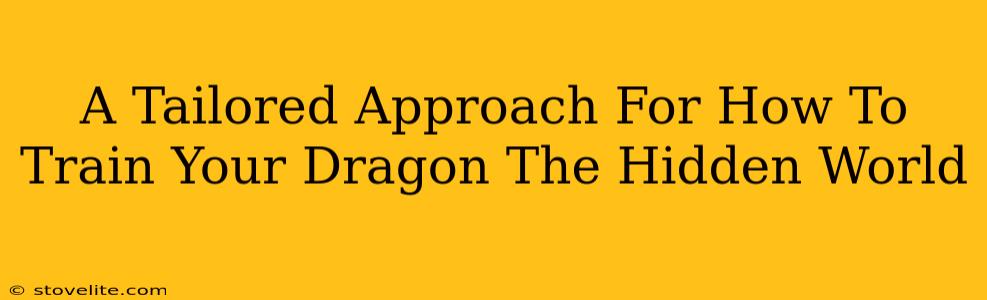 A Tailored Approach For How To Train Your Dragon The Hidden World