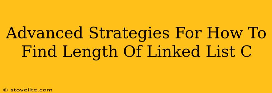 Advanced Strategies For How To Find Length Of Linked List C