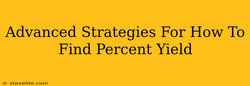 Advanced Strategies For How To Find Percent Yield