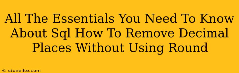 All The Essentials You Need To Know About Sql How To Remove Decimal Places Without Using Round