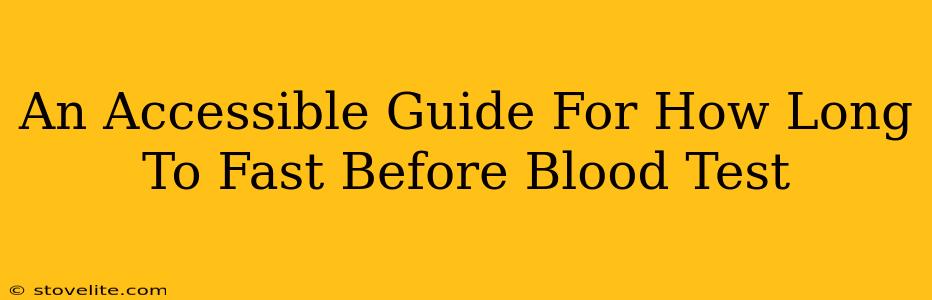 An Accessible Guide For How Long To Fast Before Blood Test