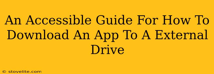 An Accessible Guide For How To Download An App To A External Drive