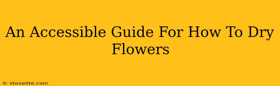 An Accessible Guide For How To Dry Flowers