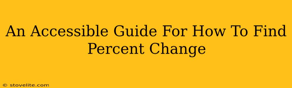An Accessible Guide For How To Find Percent Change