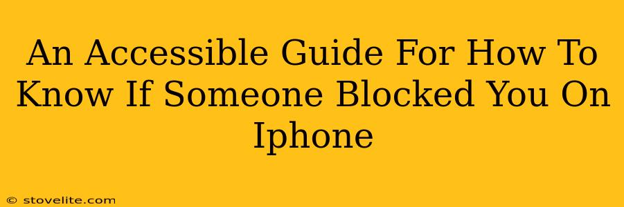 An Accessible Guide For How To Know If Someone Blocked You On Iphone