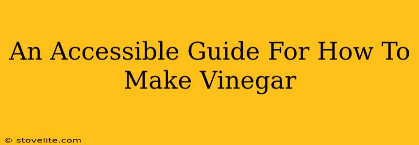 An Accessible Guide For How To Make Vinegar