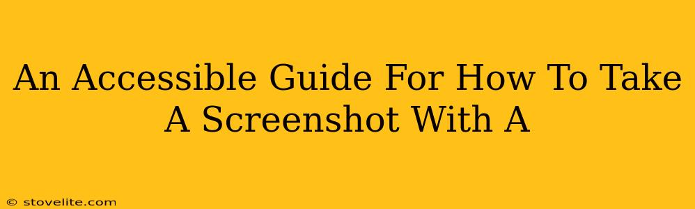 An Accessible Guide For How To Take A Screenshot With A