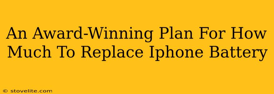 An Award-Winning Plan For How Much To Replace Iphone Battery