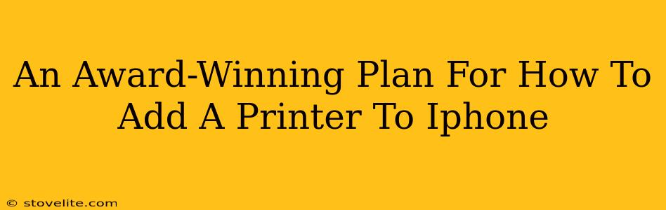 An Award-Winning Plan For How To Add A Printer To Iphone