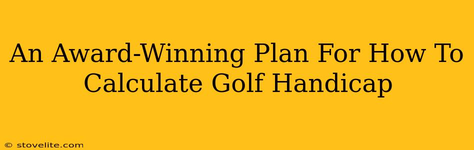 An Award-Winning Plan For How To Calculate Golf Handicap