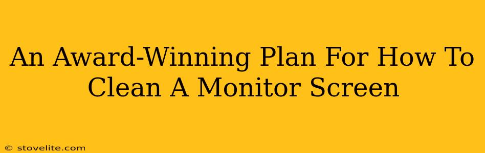 An Award-Winning Plan For How To Clean A Monitor Screen