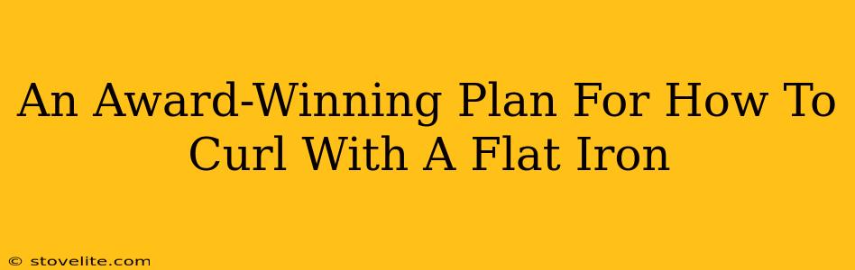 An Award-Winning Plan For How To Curl With A Flat Iron