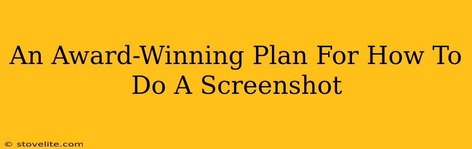 An Award-Winning Plan For How To Do A Screenshot