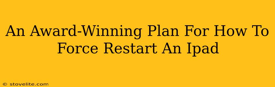 An Award-Winning Plan For How To Force Restart An Ipad