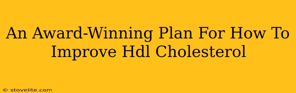 An Award-Winning Plan For How To Improve Hdl Cholesterol