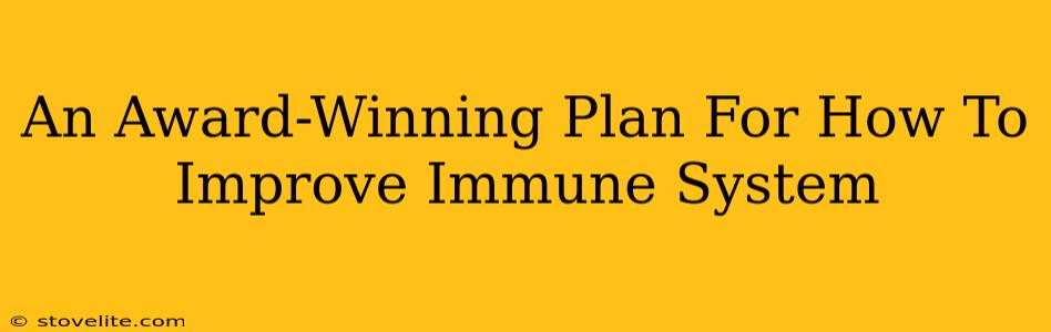 An Award-Winning Plan For How To Improve Immune System