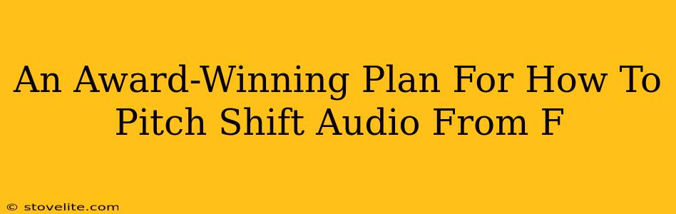 An Award-Winning Plan For How To Pitch Shift Audio From F