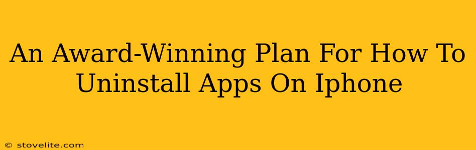 An Award-Winning Plan For How To Uninstall Apps On Iphone