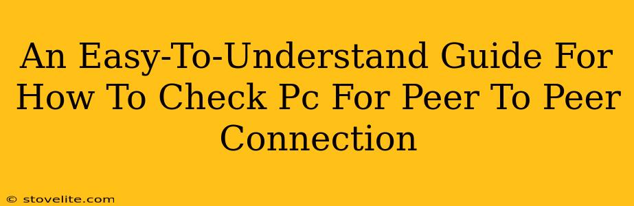 An Easy-To-Understand Guide For How To Check Pc For Peer To Peer Connection