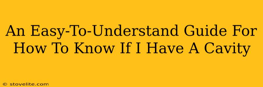 An Easy-To-Understand Guide For How To Know If I Have A Cavity