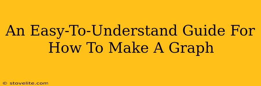 An Easy-To-Understand Guide For How To Make A Graph