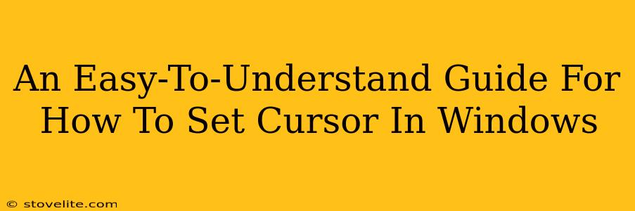 An Easy-To-Understand Guide For How To Set Cursor In Windows