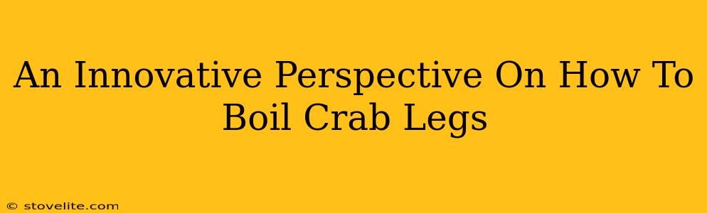 An Innovative Perspective On How To Boil Crab Legs