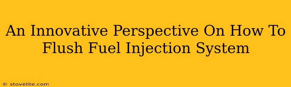 An Innovative Perspective On How To Flush Fuel Injection System