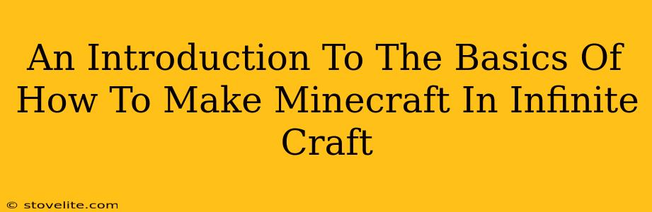 An Introduction To The Basics Of How To Make Minecraft In Infinite Craft