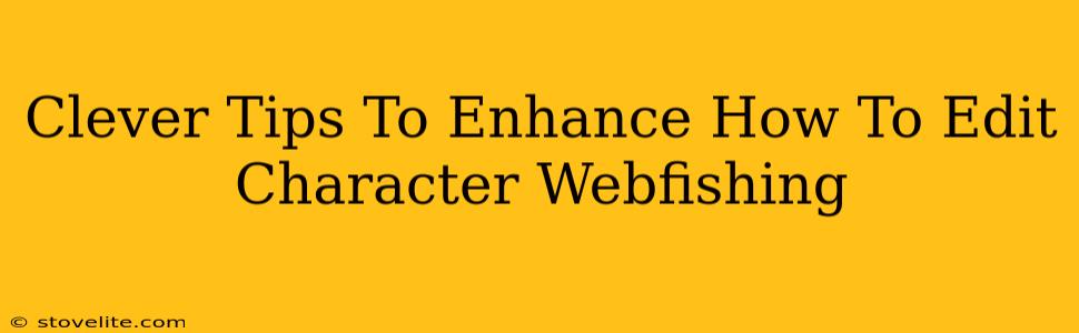 Clever Tips To Enhance How To Edit Character Webfishing