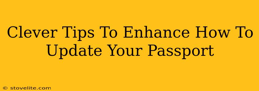 Clever Tips To Enhance How To Update Your Passport