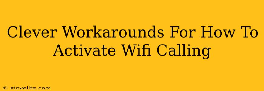 Clever Workarounds For How To Activate Wifi Calling