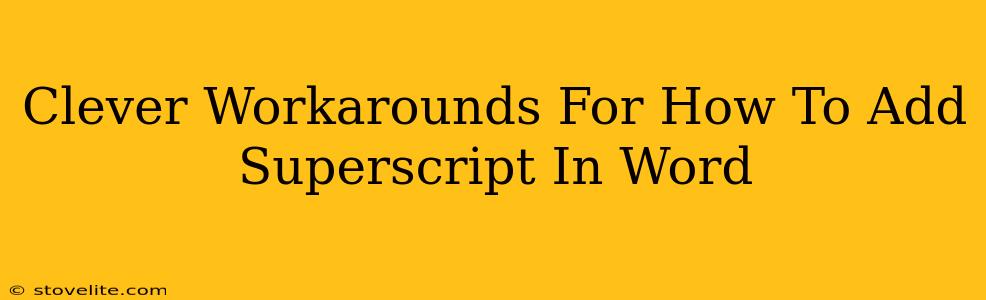 Clever Workarounds For How To Add Superscript In Word