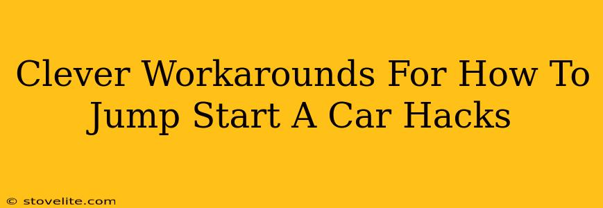 Clever Workarounds For How To Jump Start A Car Hacks