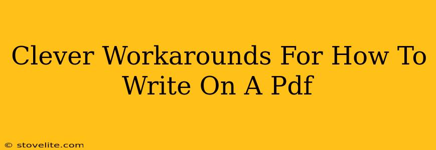 Clever Workarounds For How To Write On A Pdf