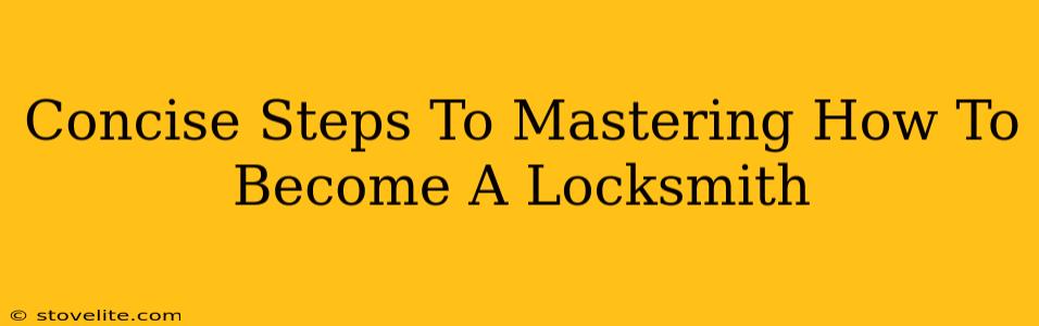 Concise Steps To Mastering How To Become A Locksmith