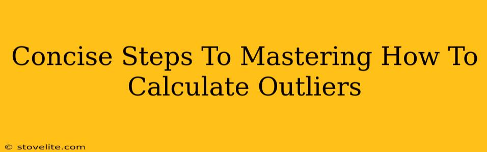 Concise Steps To Mastering How To Calculate Outliers