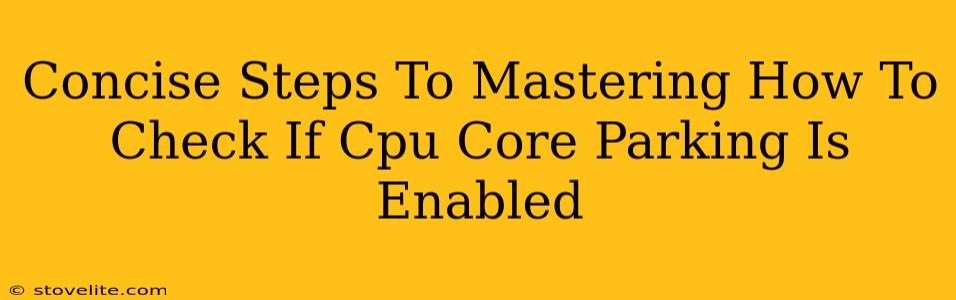 Concise Steps To Mastering How To Check If Cpu Core Parking Is Enabled