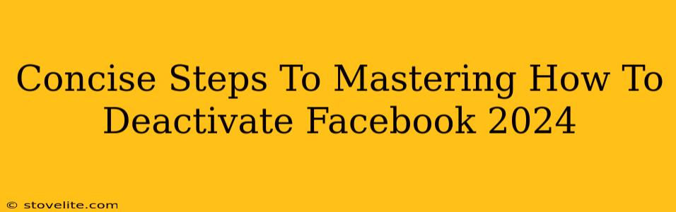 Concise Steps To Mastering How To Deactivate Facebook 2024