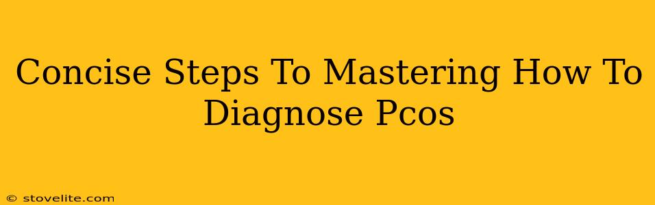 Concise Steps To Mastering How To Diagnose Pcos