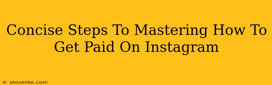 Concise Steps To Mastering How To Get Paid On Instagram