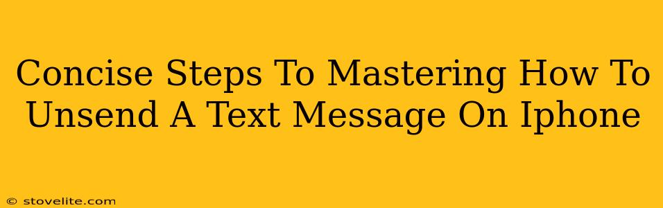 Concise Steps To Mastering How To Unsend A Text Message On Iphone