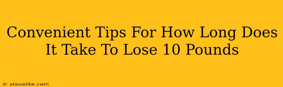 Convenient Tips For How Long Does It Take To Lose 10 Pounds