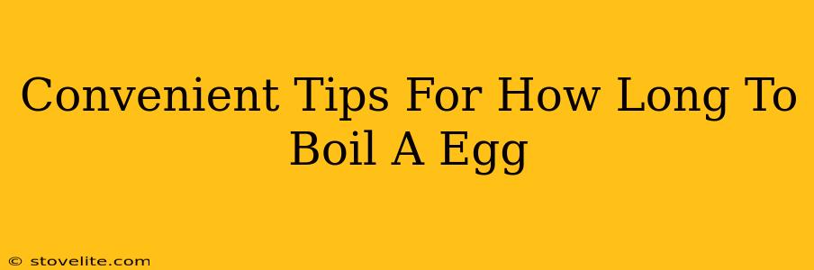 Convenient Tips For How Long To Boil A Egg