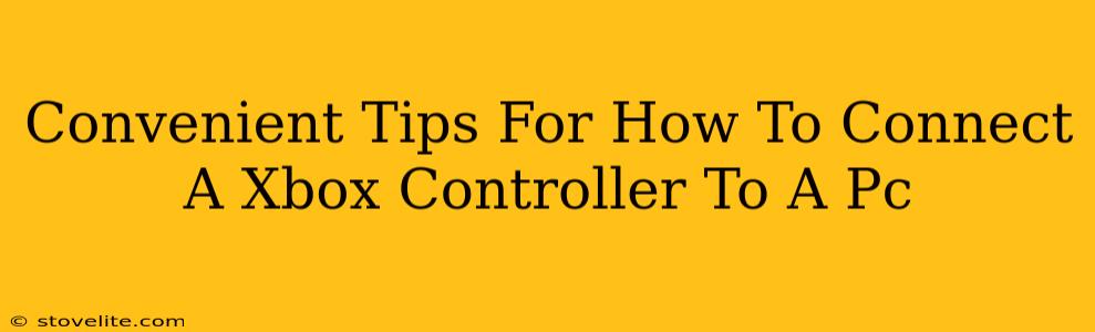 Convenient Tips For How To Connect A Xbox Controller To A Pc