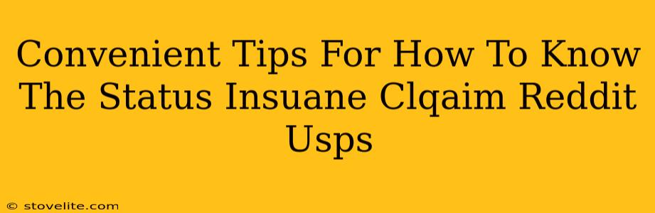 Convenient Tips For How To Know The Status Insuane Clqaim Reddit Usps